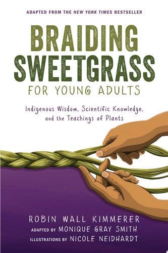 Braiding Sweetgrass for Young Adults by Robin Wall Kimmerer, Monique Gray Smith