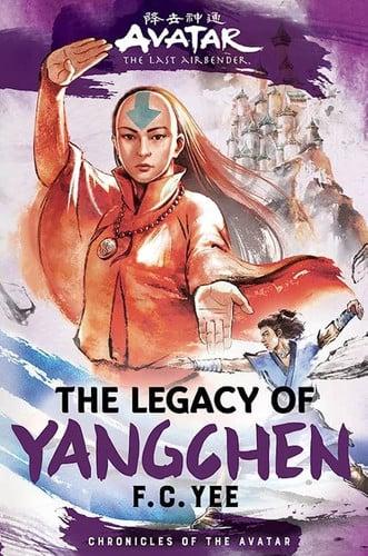 Avatar, the Last Airbender: the Legacy of Yangchen by F. C. Yee