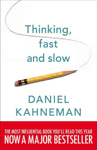 Thinking, Fast and Slow by Daniel Kahneman